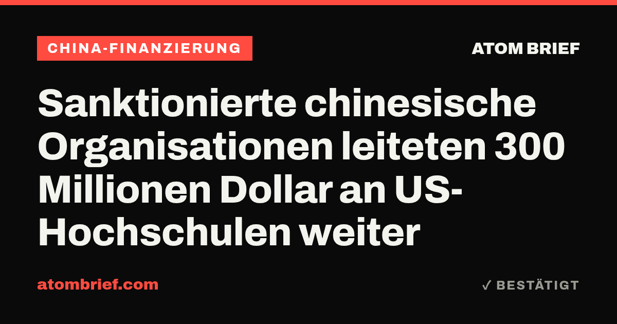 Sanktionierte chinesische Organisationen leiteten 300 Millionen Dollar an US-Hochschulen weiter