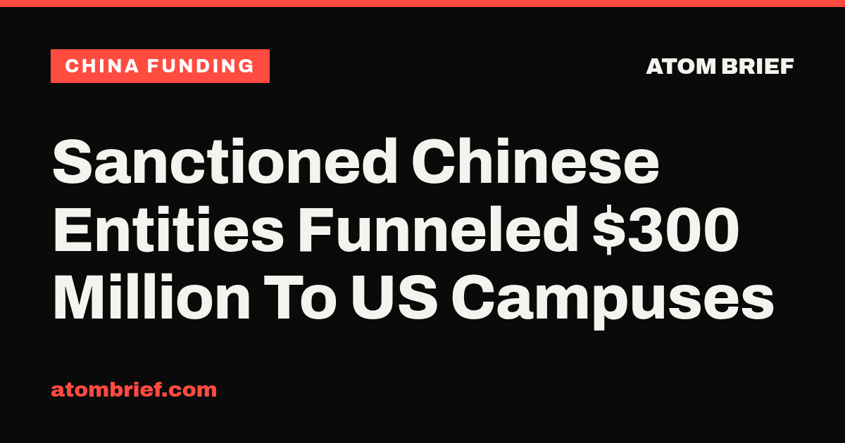 Sanctioned Chinese Entities Funneled $300 Million To US Campuses