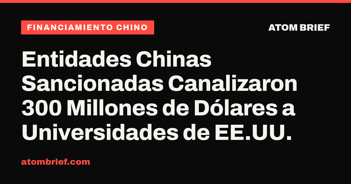Entidades Chinas Sancionadas Canalizaron 300 Millones de Dólares a Universidades de EE.UU.
