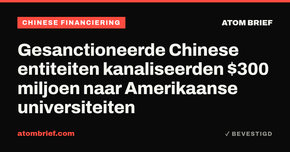 Gesanctioneerde Chinese entiteiten kanaliseerden $300 miljoen naar Amerikaanse universiteiten