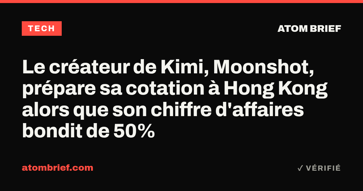 Le créateur de Kimi, Moonshot, prépare sa cotation à Hong Kong alors que son chiffre d'affaires bondit de 50%
