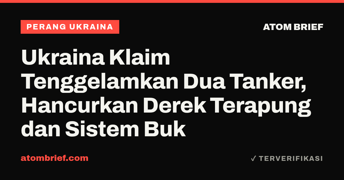 Ukraina Klaim Tenggelamkan Dua Tanker, Hancurkan Derek Terapung dan Sistem Buk