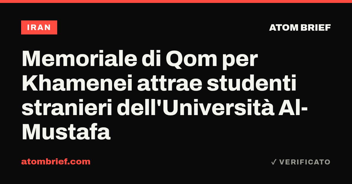 Memoriale di Qom per Khamenei attrae studenti stranieri dell'Università Al-Mustafa