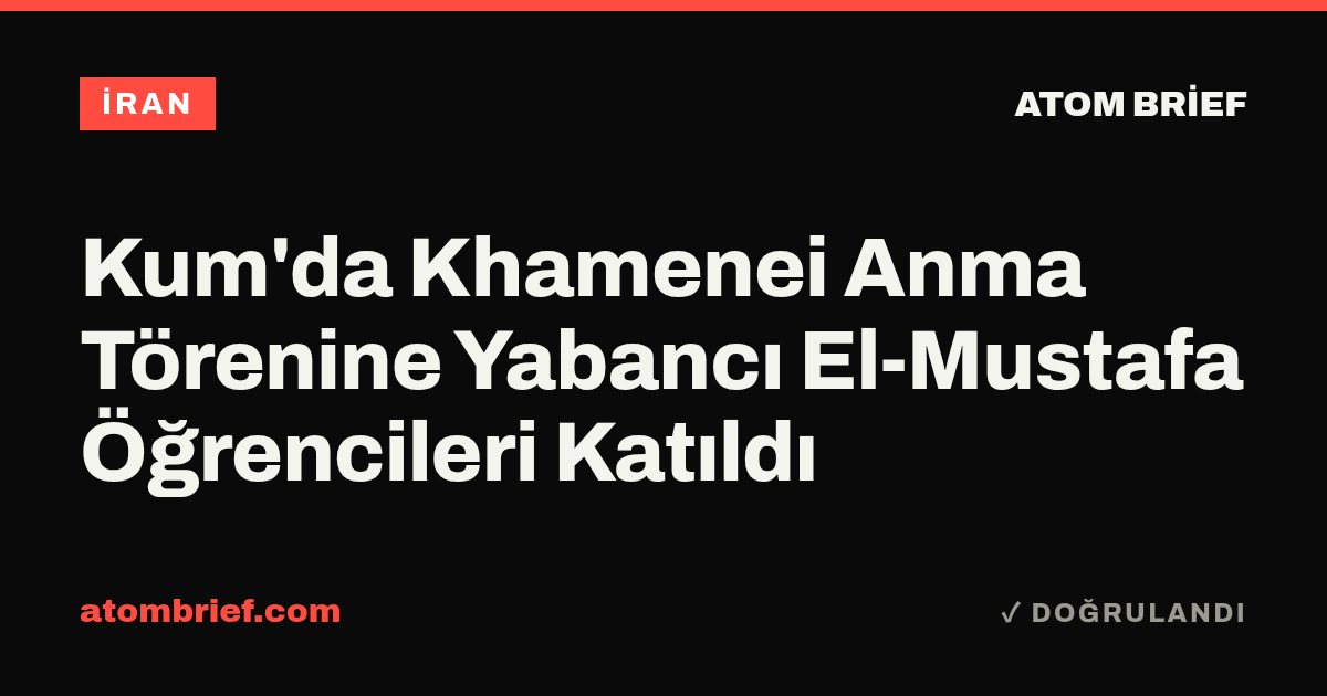 Kum'da Khamenei Anma Törenine Yabancı El-Mustafa Öğrencileri Katıldı
