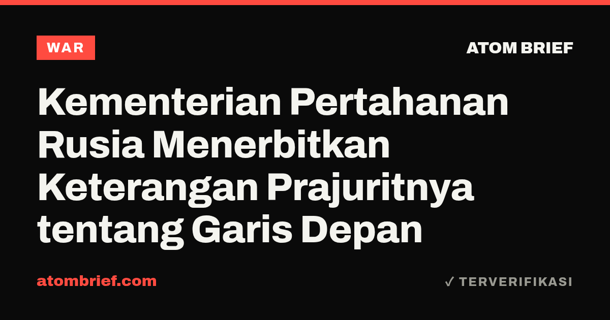 Kementerian Pertahanan Rusia Menerbitkan Keterangan Prajuritnya tentang Garis Depan