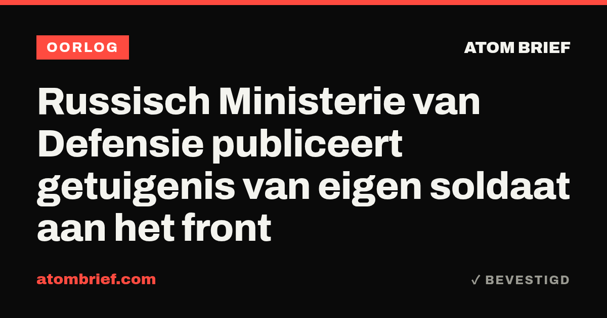 Russisch Ministerie van Defensie publiceert getuigenis van eigen soldaat aan het front