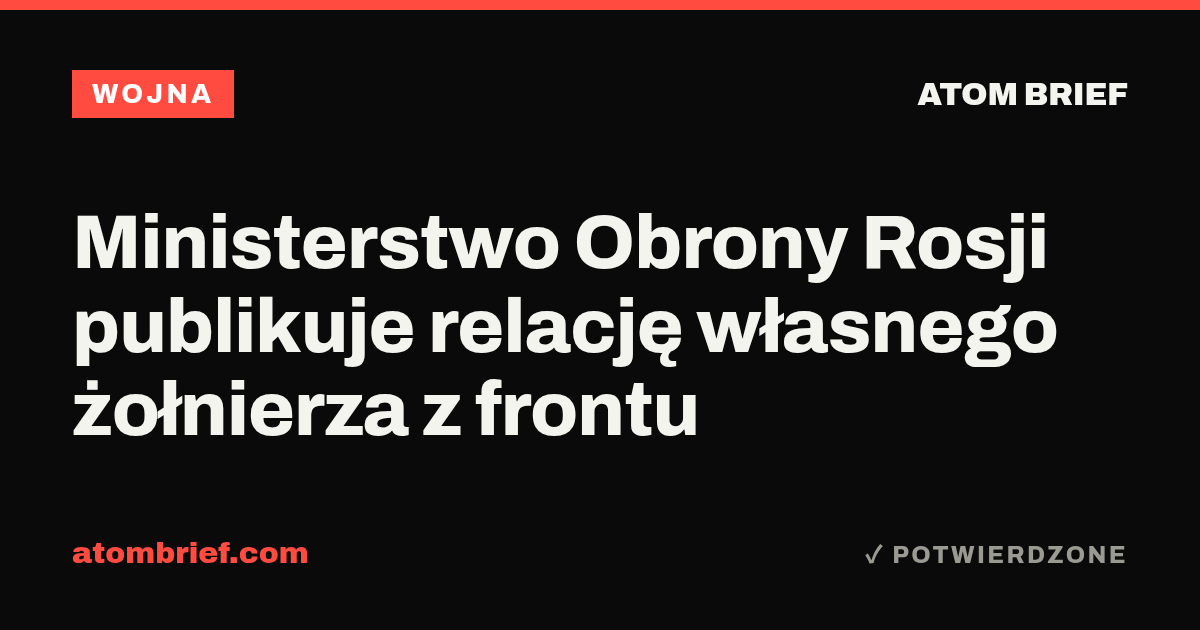 Ministerstwo Obrony Rosji publikuje relację własnego żołnierza z frontu
