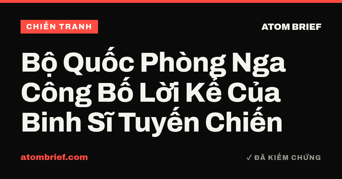 Bộ Quốc Phòng Nga Công Bố Lời Kể Của Binh Sĩ Tuyến Chiến