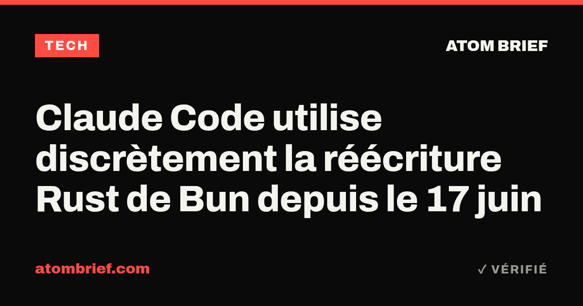 Claude Code utilise discrètement la réécriture Rust de Bun depuis le 17 juin