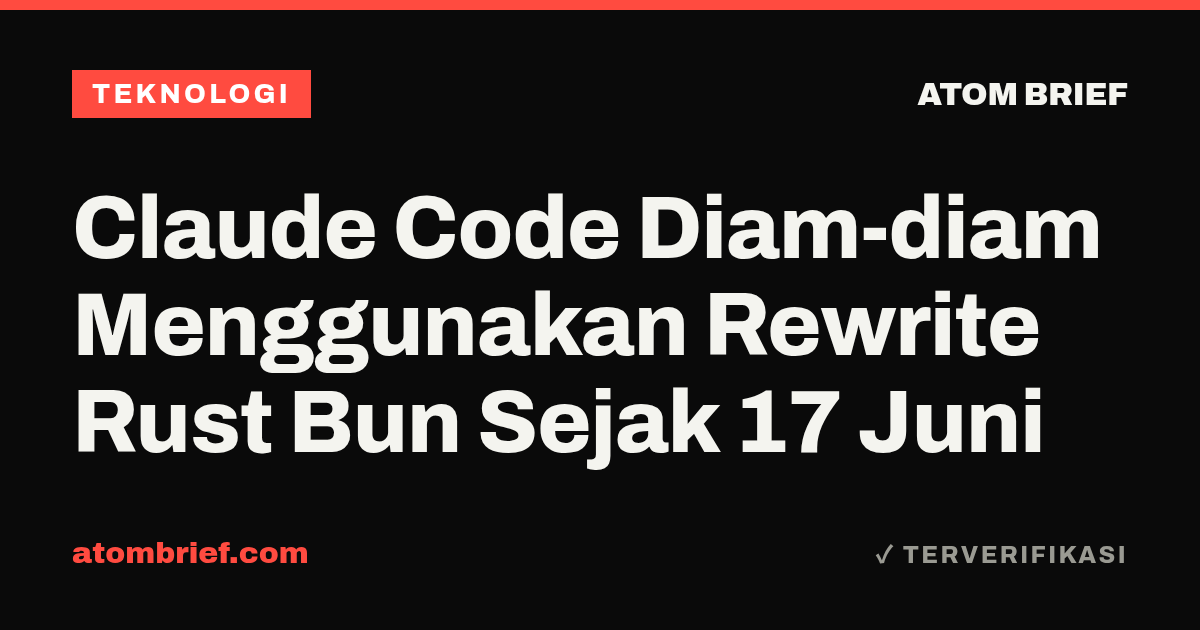 Claude Code Diam-diam Menggunakan Rewrite Rust Bun Sejak 17 Juni