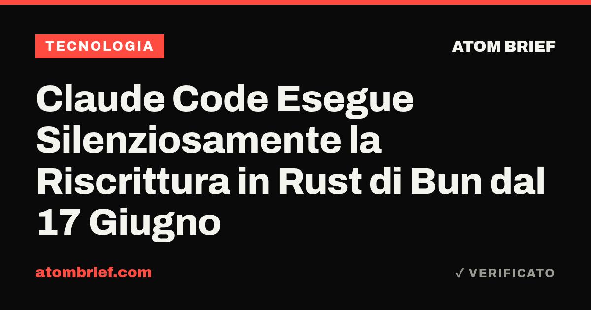 Claude Code Esegue Silenziosamente la Riscrittura in Rust di Bun dal 17 Giugno