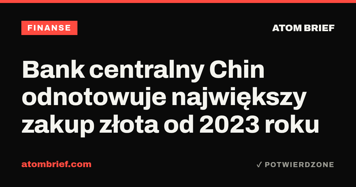 Bank centralny Chin odnotowuje największy zakup złota od 2023 roku
