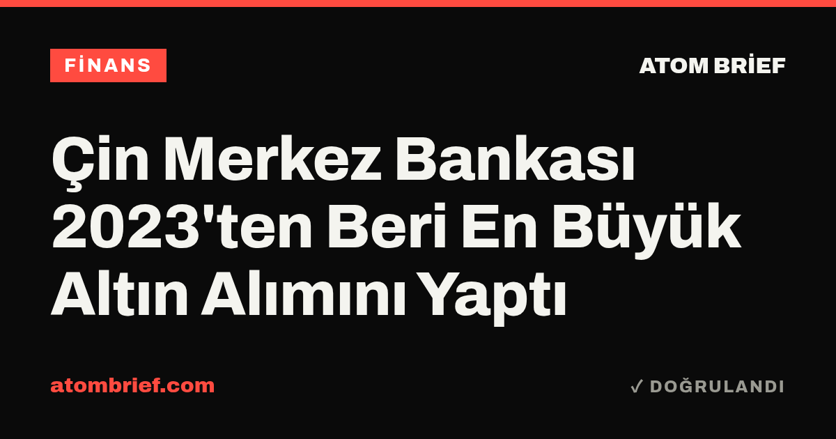 Çin Merkez Bankası 2023'ten Beri En Büyük Altın Alımını Yaptı
