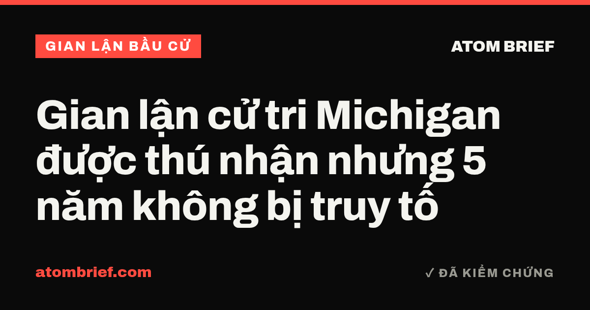 Gian lận cử tri Michigan được thú nhận nhưng 5 năm không bị truy tố