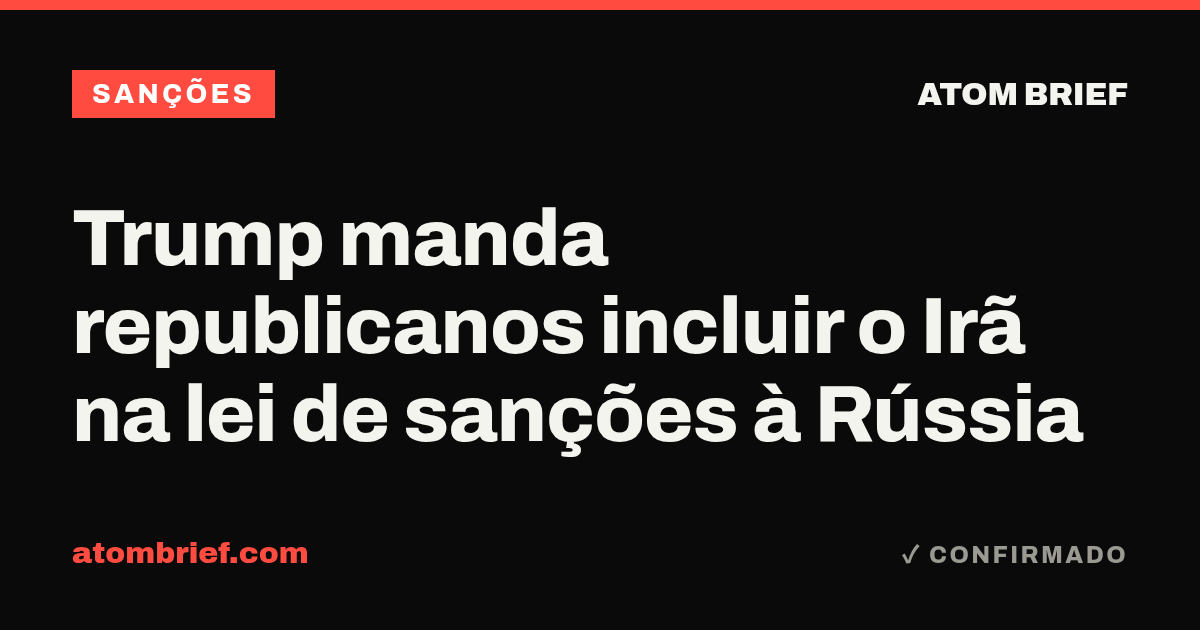 Trump manda republicanos incluir o Irã na lei de sanções à Rússia