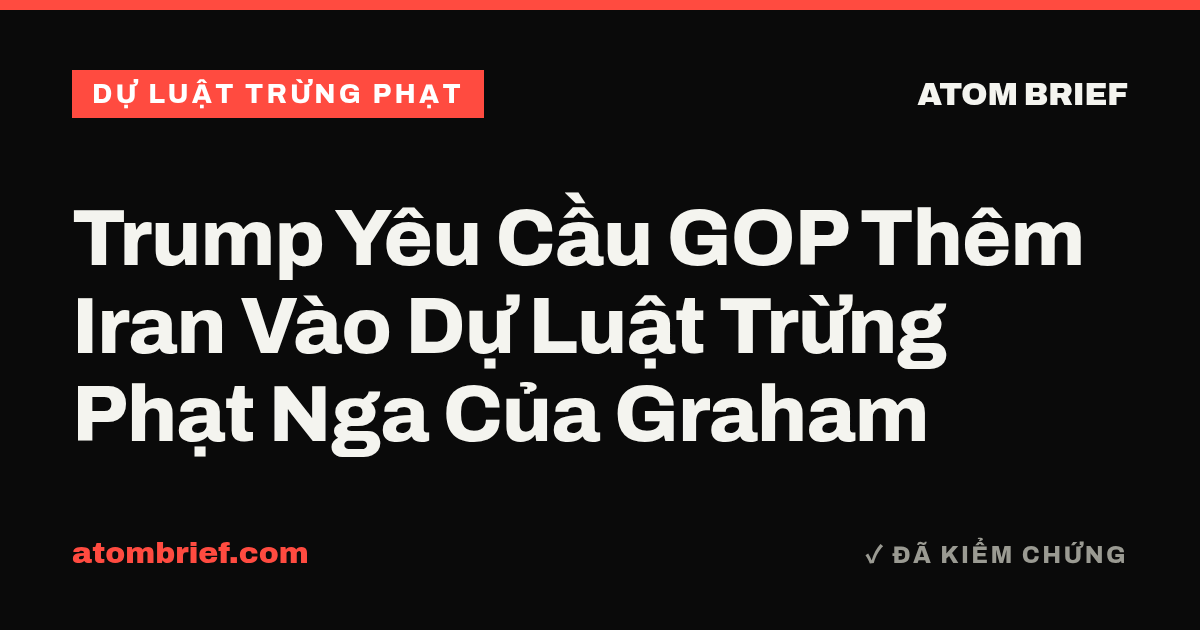 Trump Yêu Cầu GOP Thêm Iran Vào Dự Luật Trừng Phạt Nga Của Graham