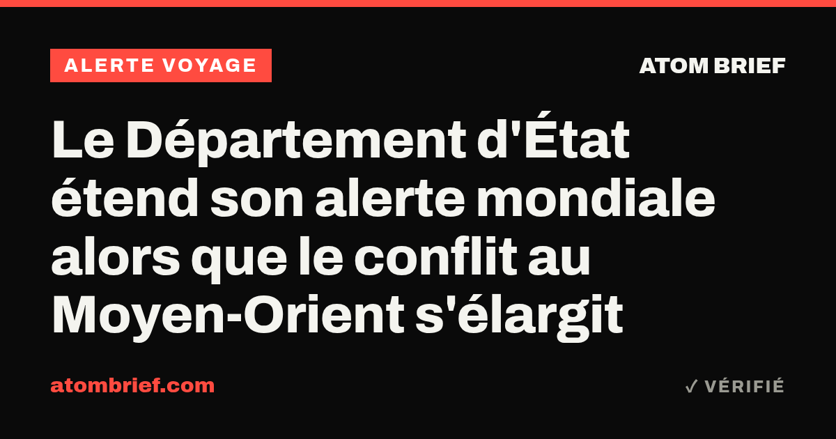 Le Département d'État étend son alerte mondiale alors que le conflit au Moyen-Orient s'élargit