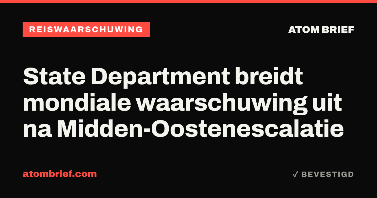 State Department breidt mondiale waarschuwing uit na Midden-Oostenescalatie