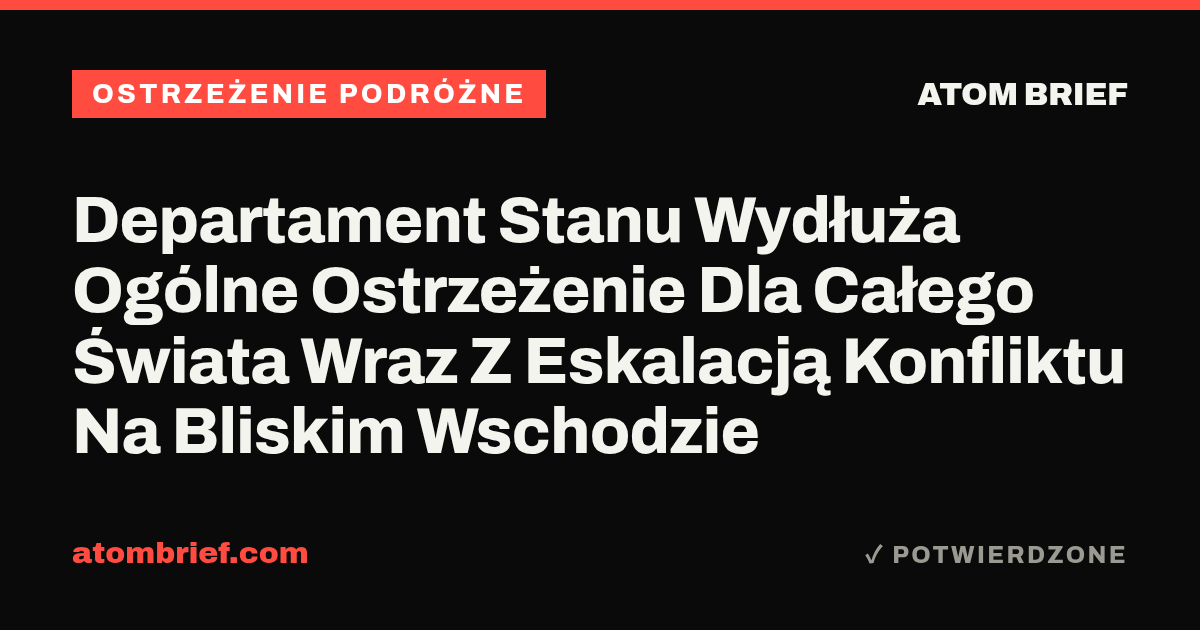 Departament Stanu Wydłuża Ogólne Ostrzeżenie Dla Całego Świata Wraz Z Eskalacją Konfliktu Na Bliskim Wschodzie