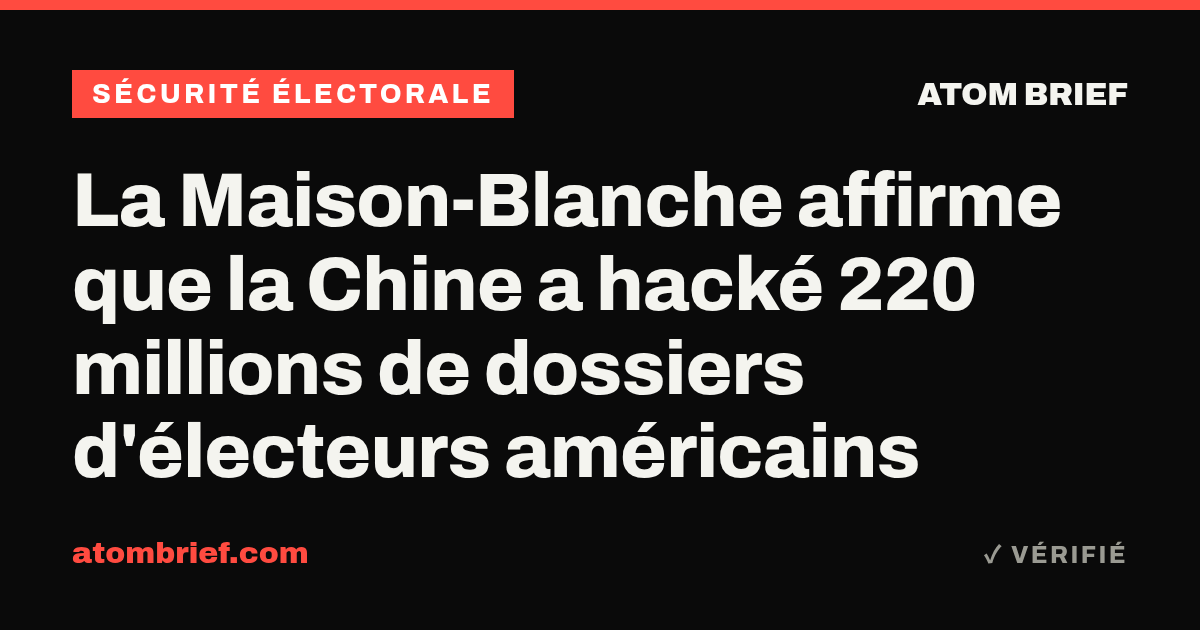 La Maison-Blanche affirme que la Chine a hacké 220 millions de dossiers d'électeurs américains