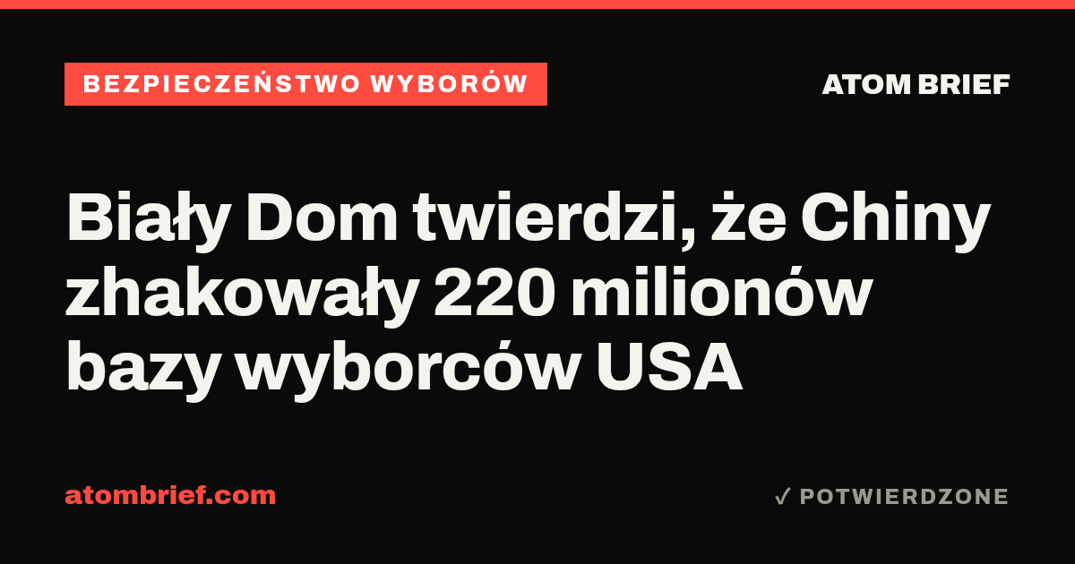 Biały Dom twierdzi, że Chiny zhakowały 220 milionów bazy wyborców USA