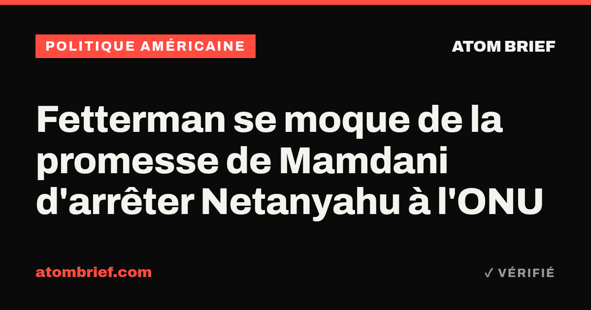 Fetterman se moque de la promesse de Mamdani d'arrêter Netanyahu à l'ONU