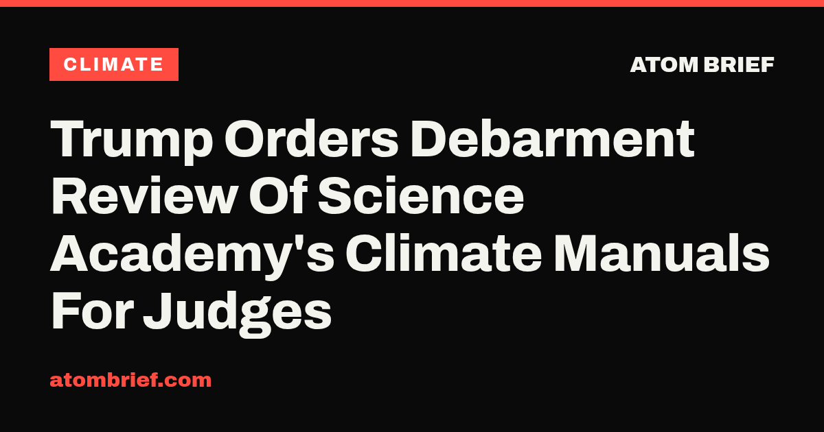 Trump Orders Debarment Review Of Science Academy's Climate Manuals For Judges