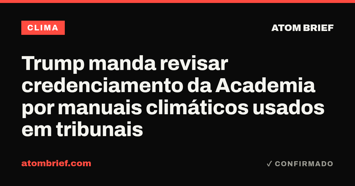 Trump manda revisar credenciamento da Academia por manuais climáticos usados em tribunais