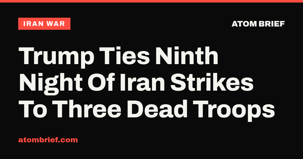 Trump Ties Ninth Night Of Iran Strikes To Three Dead Troops