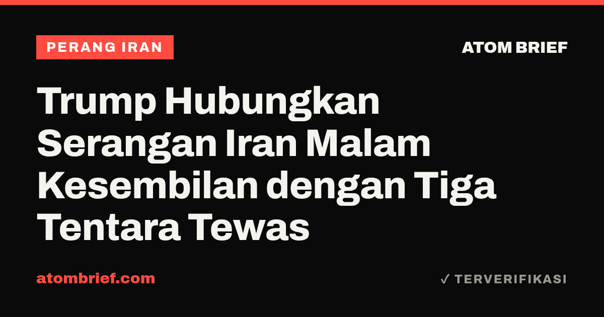Trump Hubungkan Serangan Iran Malam Kesembilan dengan Tiga Tentara Tewas