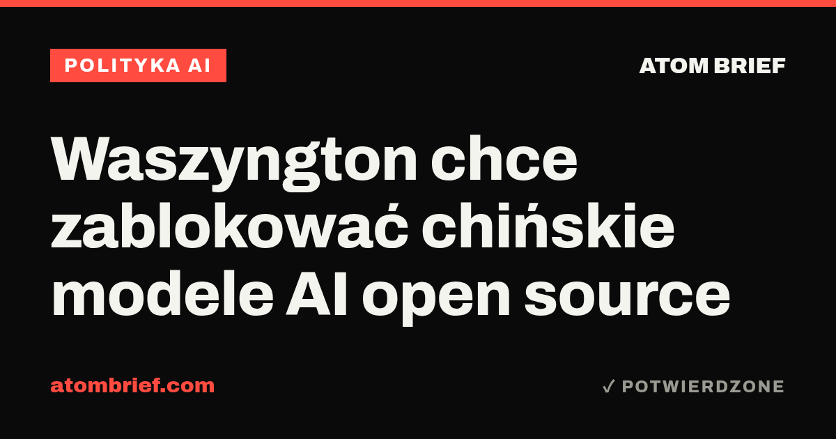 Waszyngton chce zablokować chińskie modele AI open source