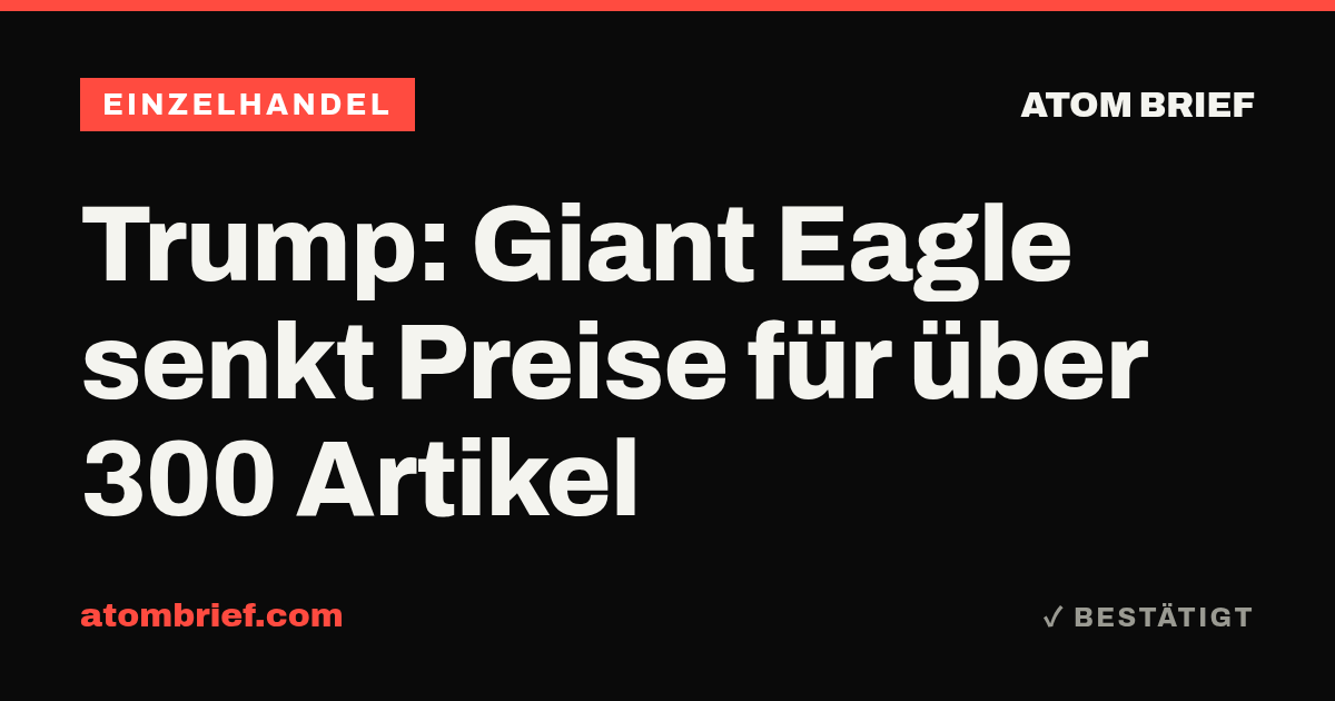 Trump: Giant Eagle senkt Preise für über 300 Artikel