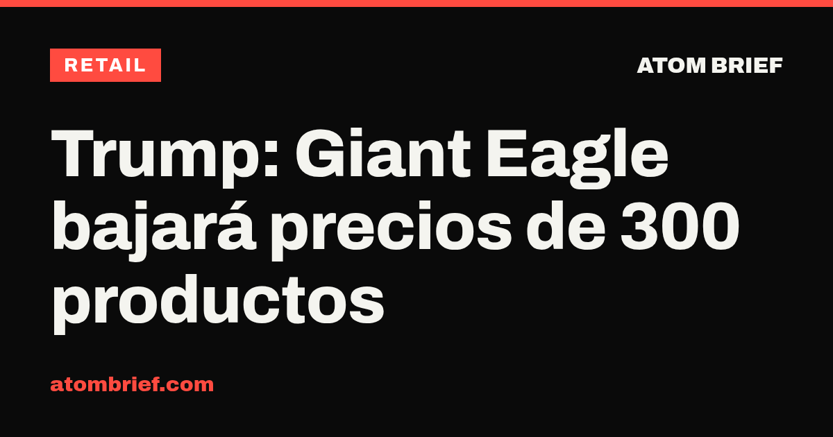 Trump: Giant Eagle bajará precios de 300 productos