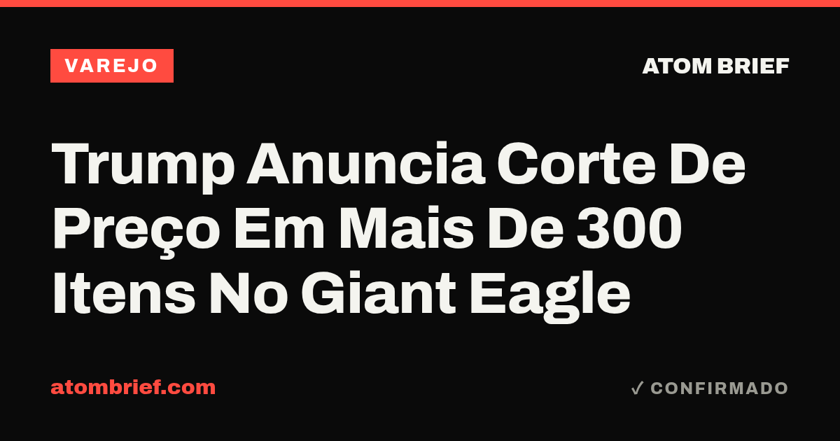 Trump Anuncia Corte De Preço Em Mais De 300 Itens No Giant Eagle