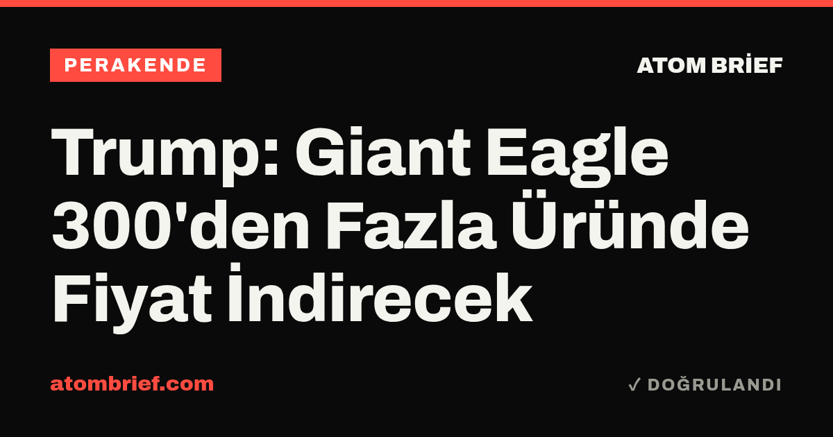 Trump: Giant Eagle 300'den Fazla Üründe Fiyat İndirecek