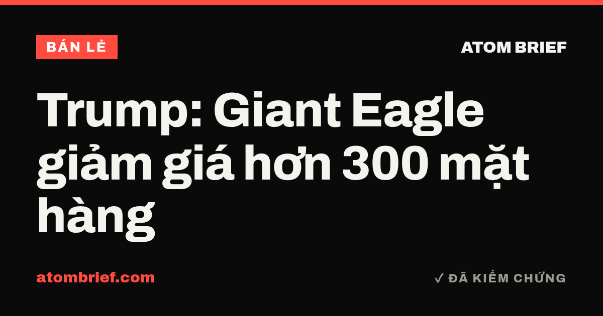 Trump: Giant Eagle giảm giá hơn 300 mặt hàng