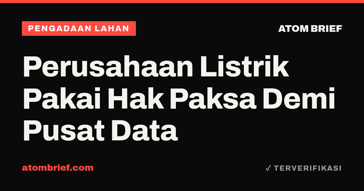 Perusahaan Listrik Pakai Hak Paksa Demi Pusat Data
