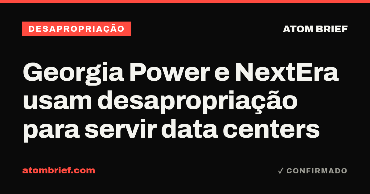Georgia Power e NextEra usam desapropriação para servir data centers