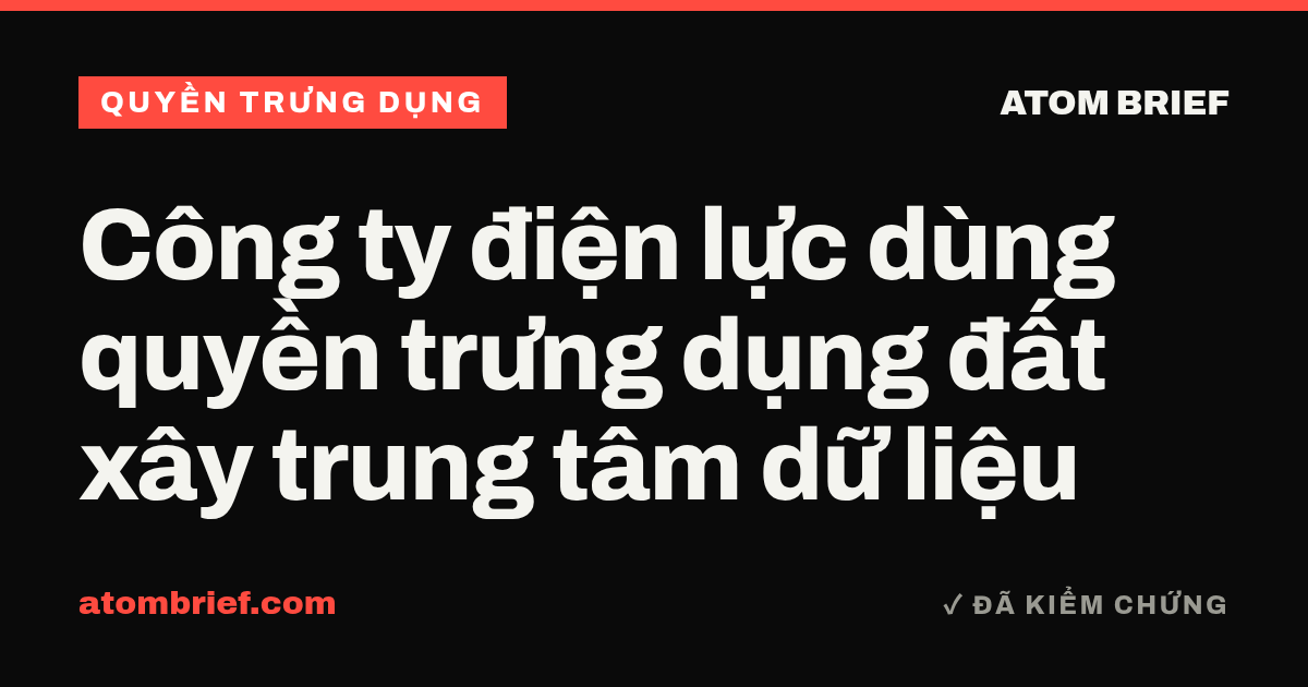 Công ty điện lực dùng quyền trưng dụng đất xây trung tâm dữ liệu