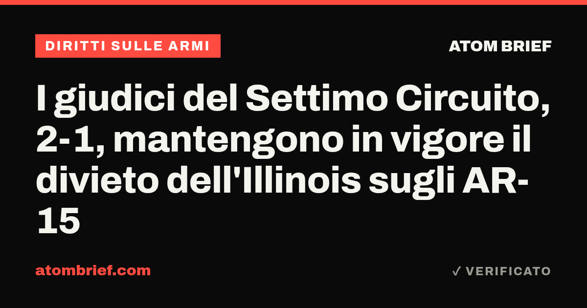 I giudici del Settimo Circuito, 2-1, mantengono in vigore il divieto dell'Illinois sugli AR-15