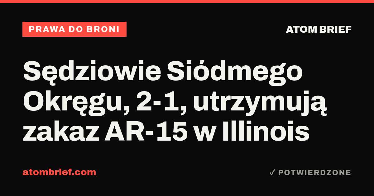 Sędziowie Siódmego Okręgu, 2-1, utrzymują zakaz AR-15 w Illinois
