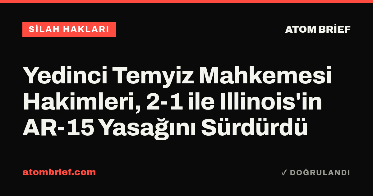 Yedinci Temyiz Mahkemesi Hakimleri, 2-1 ile Illinois'in AR-15 Yasağını Sürdürdü