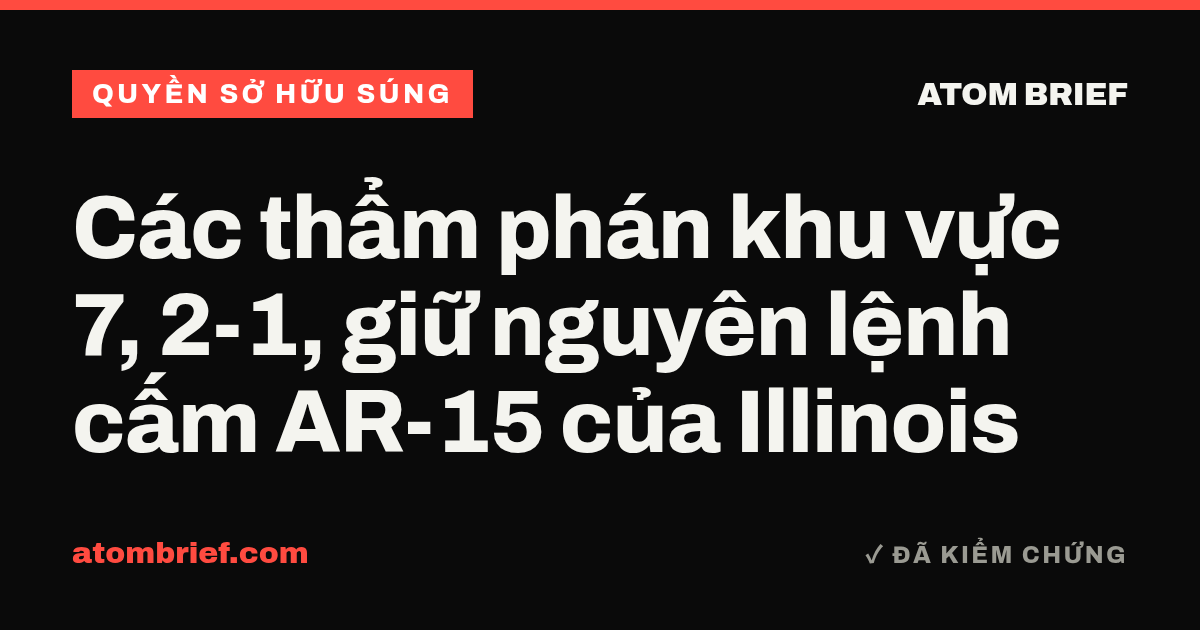 Các thẩm phán khu vực 7, 2-1, giữ nguyên lệnh cấm AR-15 của Illinois