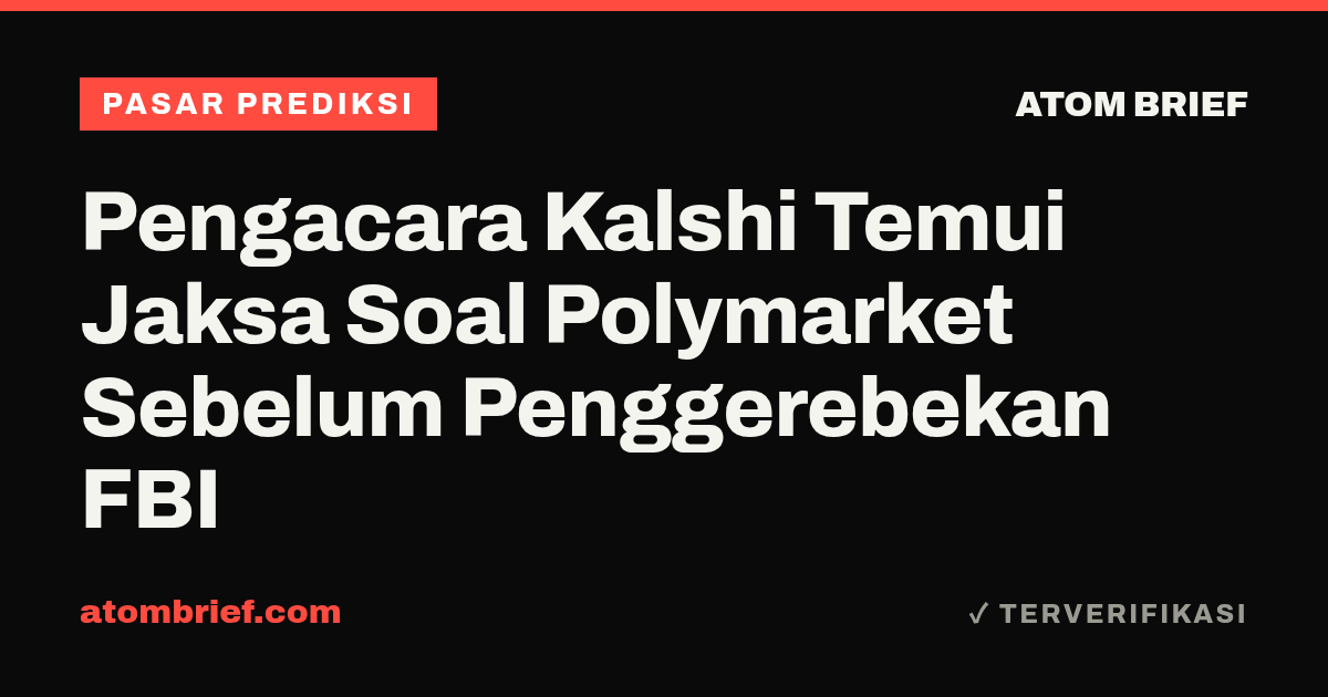 Pengacara Kalshi Temui Jaksa Soal Polymarket Sebelum Penggerebekan FBI