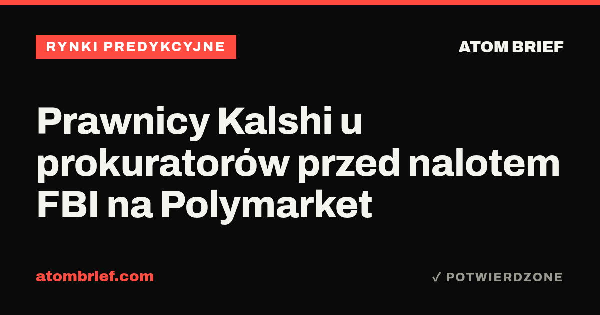 Prawnicy Kalshi u prokuratorów przed nalotem FBI na Polymarket