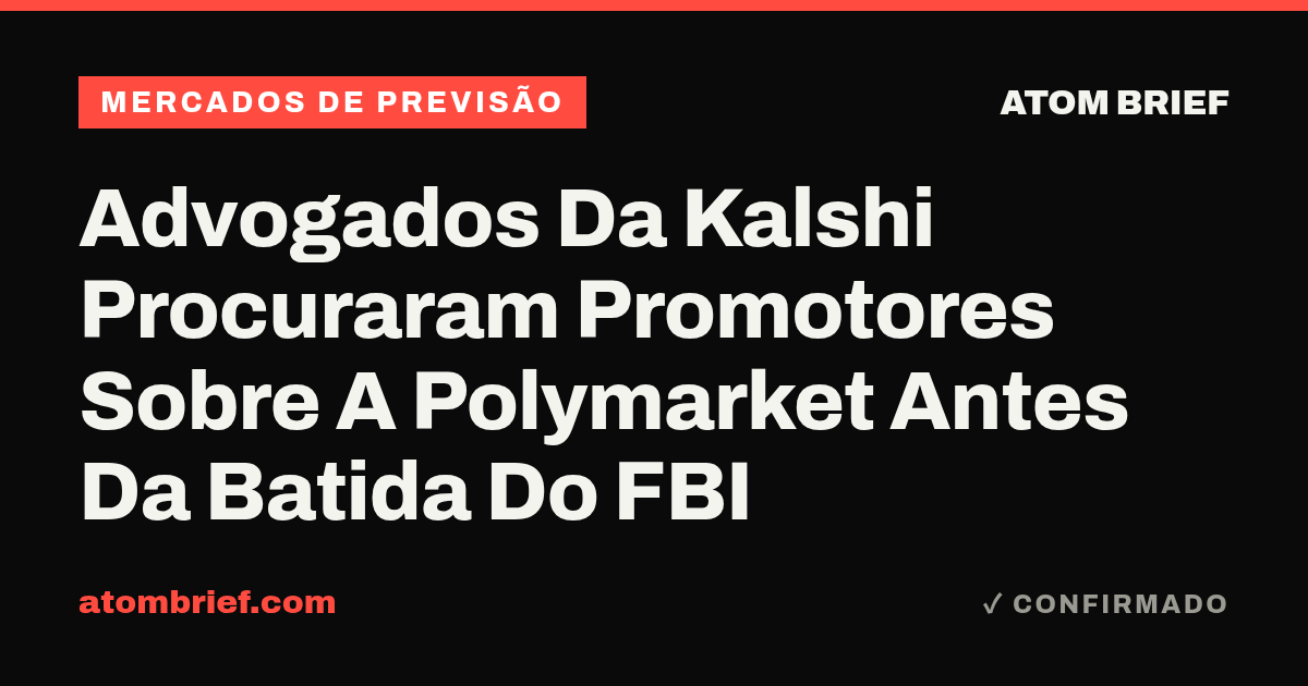 Advogados Da Kalshi Procuraram Promotores Sobre A Polymarket Antes Da Batida Do FBI