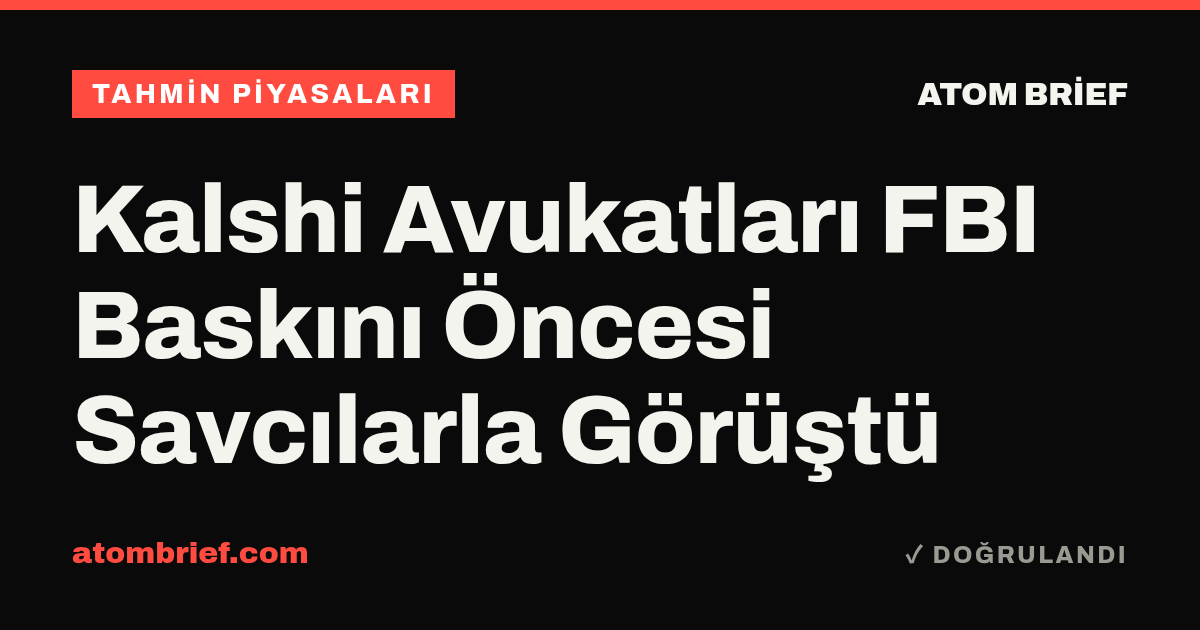Kalshi Avukatları FBI Baskını Öncesi Savcılarla Görüştü