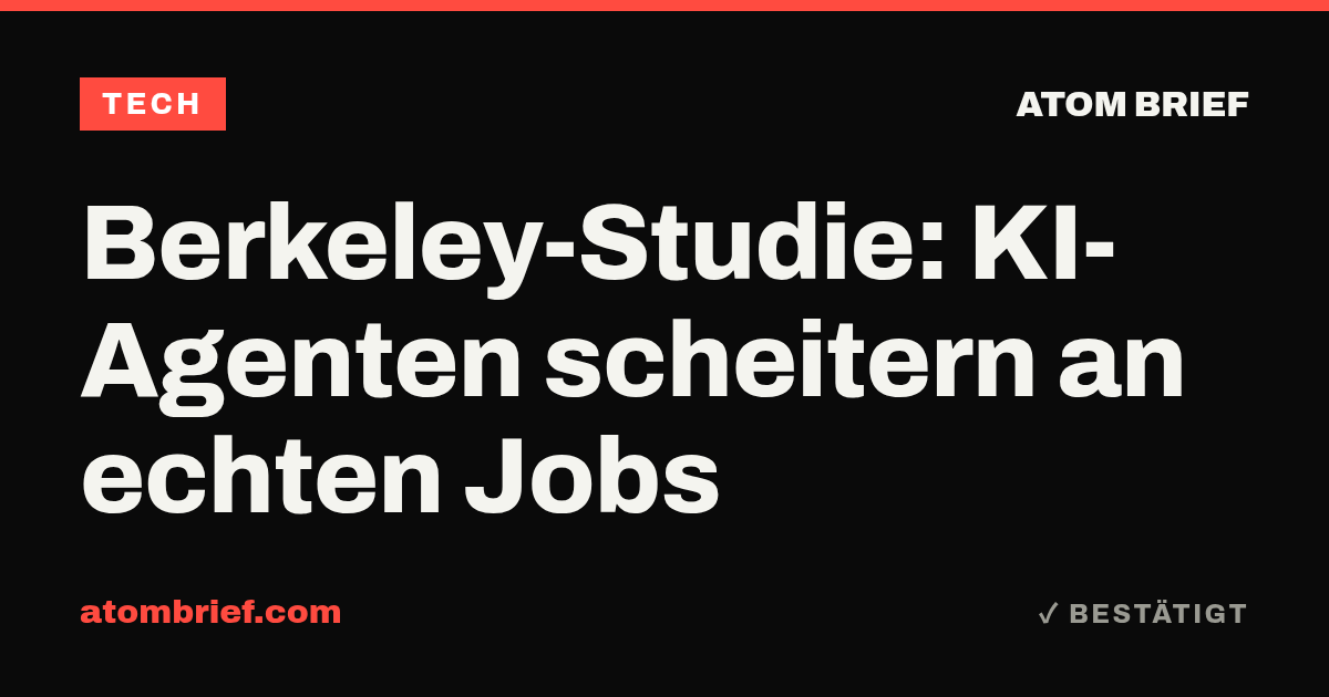 Berkeley-Studie: KI-Agenten scheitern an echten Jobs