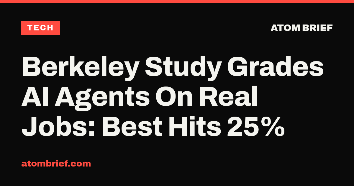 Berkeley Study Grades AI Agents On Real Jobs: Best Hits 25%