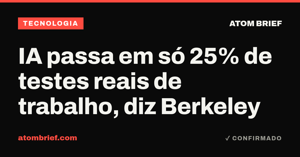 IA passa em só 25% de testes reais de trabalho, diz Berkeley